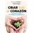 Criar desde el corazón