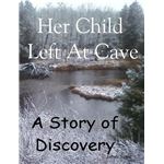 Her Child Left At Cave - A Story of Discovery