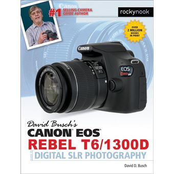 David Busch's Canon EOS Rebel T6/1300D Guide to Digital SLR Photography - 1