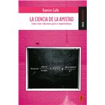 La Ciencia De La Amistad-Como Crear Relaciones Puras E Imper