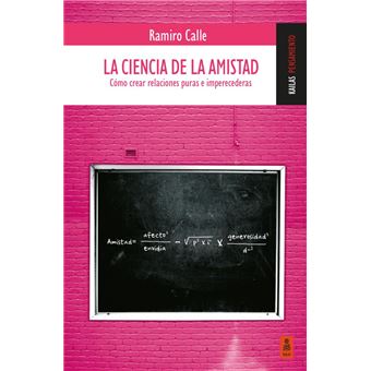 La Ciencia De La Amistad-Como Crear Relaciones Puras E Imper