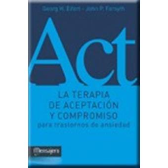 Terapia De Aceptación Y Compromiso - Varios Autores -5% En Libros | FNAC