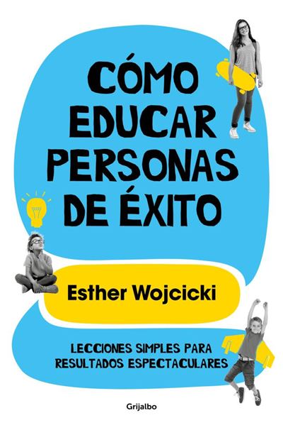 Educar Personas De lecciones simples para resultados espectaculares divulgación tapa blanda libro èxito ester wojcicki español como epub