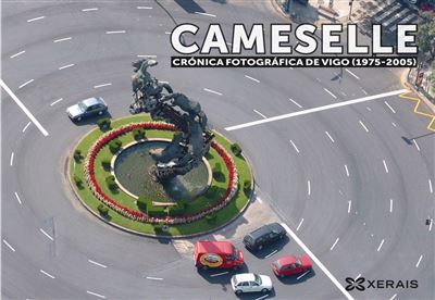 Cameselle. Crónica fotográfica de Vigo - 1975-2005