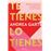 Te Tienes Lo Tienes.