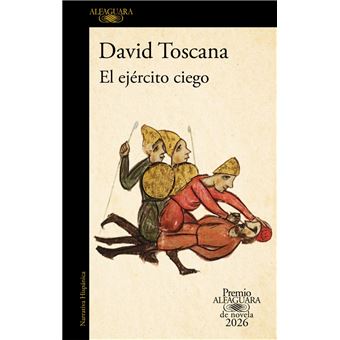 El ejército ciego. Premio Alfaguara de novela 2026