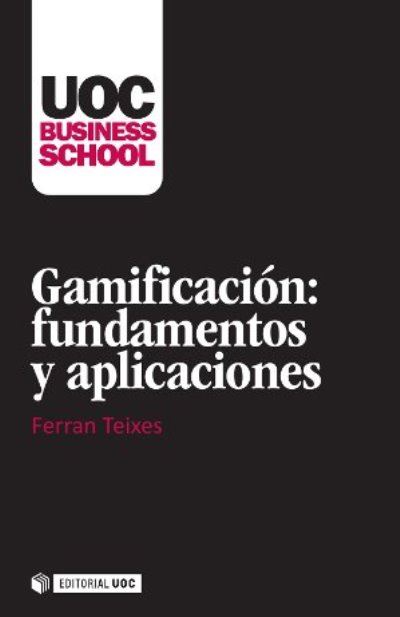 Gamificación Fundamentos Y uoc business school libro de ferran teixes español tapa blanda aplicacionesgamificación epub