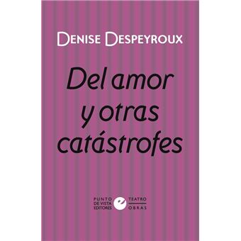 Del Amor Y Otras Catástrofes