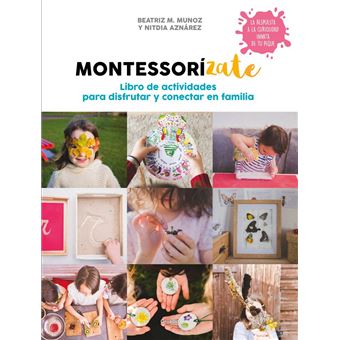 Montessorízate. Libro de actividades para disfrutar y conectar en familia