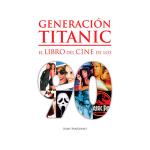 Generación Titanic. El libro del cine de los 90
