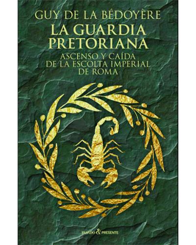 Pasado Y Presente La Guardia Pretoriana