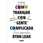 Cómo trabajar con gente complicada
