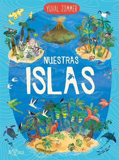 Editorial Eccomi S.l. Coral Nuestras Islas - Yuval Zommer (Autor), Girona, Eva (Traducción), Yuval Zommer (Ilustración)