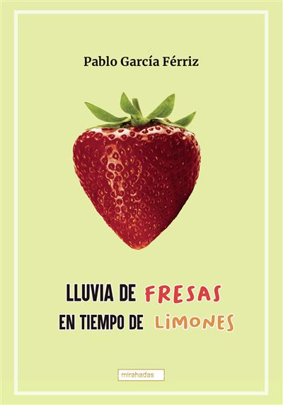 Lluvia de fresas en tiempo de limones - Pablo García Férriz, Pablo Garcia  Ferrizº -5% en libros | FNAC