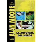 Alan Moore. La autopsia de un héroe