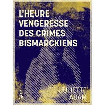 L'Heure vengeresse des crimes bismarckiens - 1