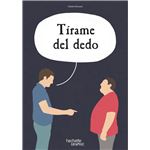 Tírame del dedo