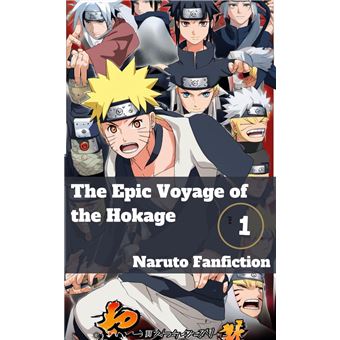 Naruto Fanfiction: The Epic Voyage of the Hokage (VOL.1) - 1