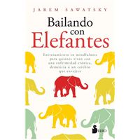 Bailando con elefantes - Entrenamiento en mindfulness para quienes viven con una enfermedad crónica, demencia o un cerebro que envejece