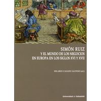 Simón Ruiz Y El Mundo De Los Negocios En Europa En Los Siglos Xvi Y Xvii