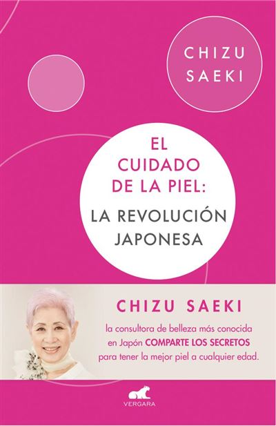 El cuidado de la piel - La revolución japonesa - SAEKI, CHIZU en libros | FNAC