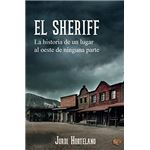 El Sheriff. La historia de un lugar al oeste de ninguna parte.