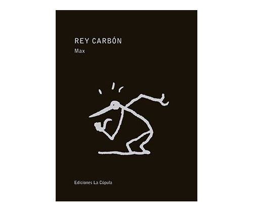 La Cupula Carbón Rey - Max (Autor)