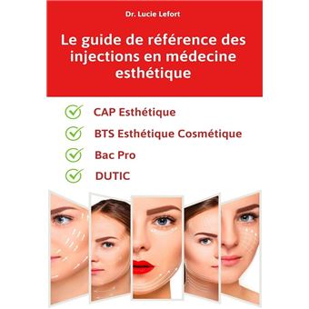 Le guide de référence des injections en médecine esthétique : CAP Esthétique - Bac Pro - DUTIC - BTS Esthétique Cosmétique - 1
