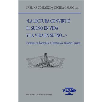 «La lectura convirtió el sueño en vida y la vida en sueño?»