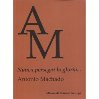 Nunca perseguí la gloria...
