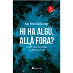 Hi ha algú, allà fora?
