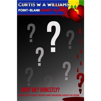 Who? Me? Honestly? Personal Poetry to Incite, Instigate and Ignite Your Decisive and Resolute Do and Become - 1