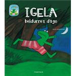 Igela beldurrez dago