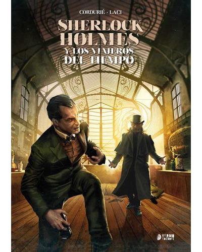 Yermo Sherlock Holmes Y Los Viajeros Del Tiempo - Sylvain Cordurié (Autor), Sylvain Cordurie-Vladimir Laci (Autor)