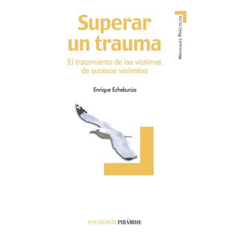 Superar un trauma. El tratamiento de las víctimas de sucesos violentos