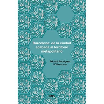 Barcelona: de la ciudad acabada al territorio moapolitano