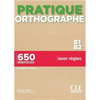 Pratique Orthographe - Niveaux B1/B2 - Livre + Corrigés