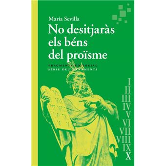 No desitjaràs els béns del proïsme