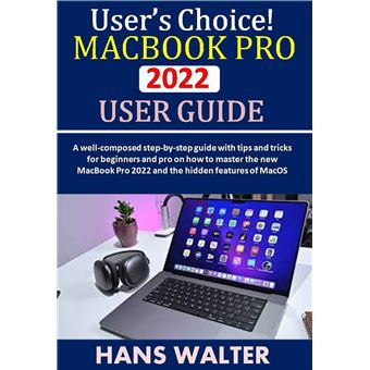 User’s Choice!: MACBOOK PRO 2022 USER GUIDE - 1