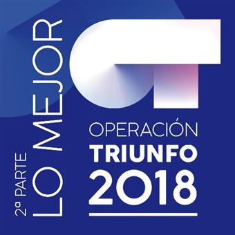 Lo Mejor (2ª parte) - Operación Triunfo 2018 - 2 CD