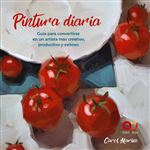 Pintura diaria. guía para convertirse en un artista más crea