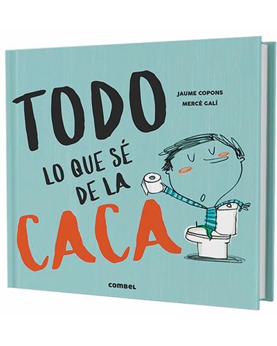 Todo Lo Que Sé De La Caca Jaume Copons Mercè Galí Sanarau GalÍ Sanarau MercÈ 5 En Libros 4802