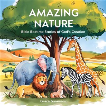 Amazing Nature: Bible Bedtime Stories Of God’s Creation - 1