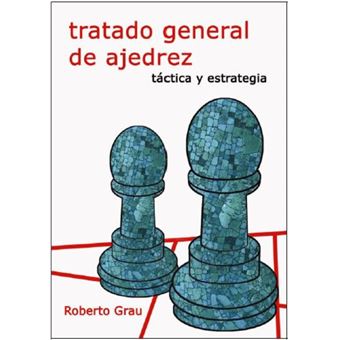 Tratado general de ajedrez II_Tactica y estrategia