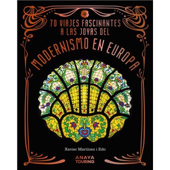70 Viajes fascinantes a las joyas del modernismo en Europa
