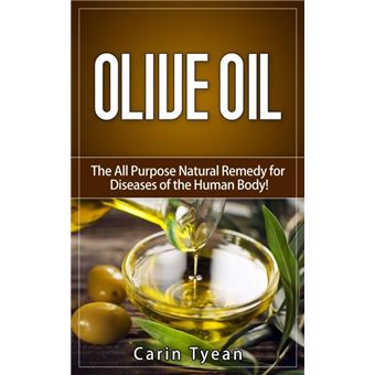 Olive Oil: The All Purpose Natural Remedy for Diseases of the Human Body! Little Know Ways to Use Olive Oil for Skin, Face, Hair, Feet, Body Aches and Pain, Heart Problems, Aging Well, Bladder Problem - 1