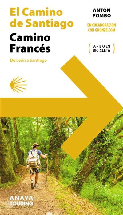 El Camino De Santiago Camino Francés De León A Santiago Antón Pombo Rodriguez 5 En Libros 6976