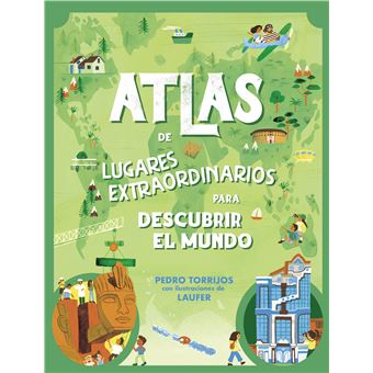 Atlas de lugares extraordinarios para pequeños curiosos