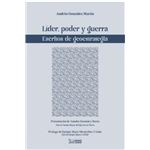 Líder, poder y guerra. Escritos sobre la geostrategia