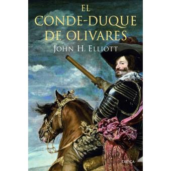 El Conde Duque De Olivares John H Elliot 5 En Libros Fnac